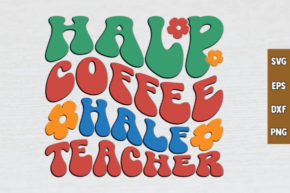 Half Coffee Half Teacher Retro Svg Design