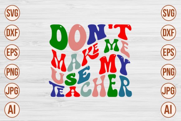 Review: Don't Make Me Use My Teacher Retro SVG