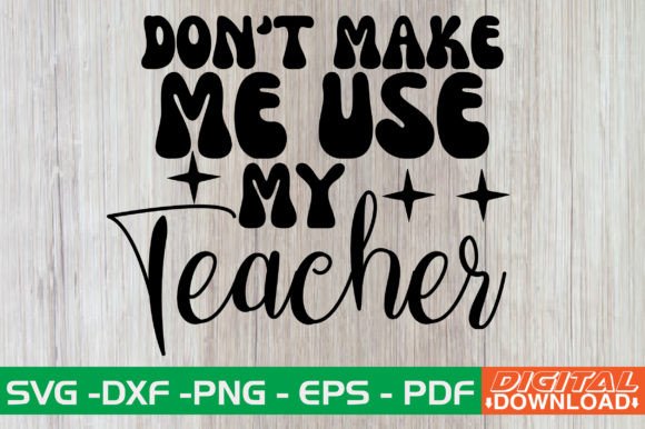 Review: Dont Make Me Use My Teacher Retro SVG