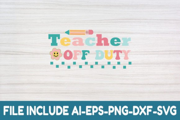 Teacher off Duty- Teacher Retro Svg: A Versatile Design
